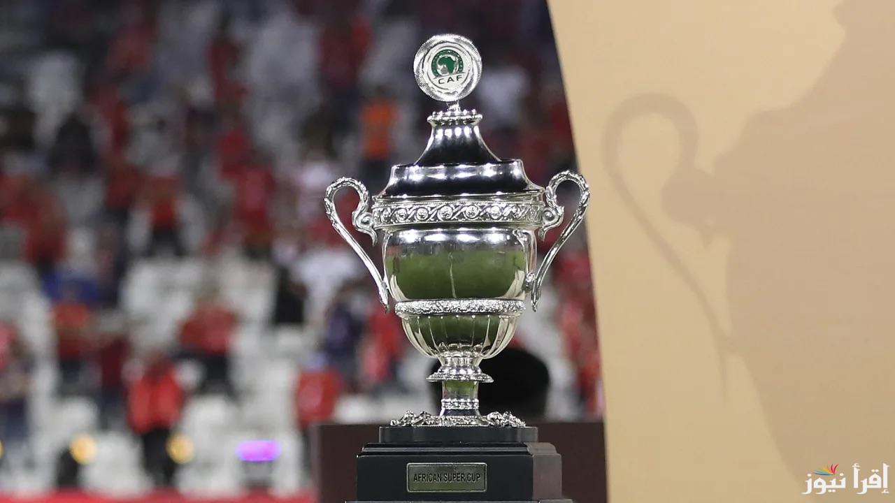“ديربي مصري ناري” موعد مباراة السوبر الافريقي 2024 بين الاهلي والزمالك والقنوات الناقلة