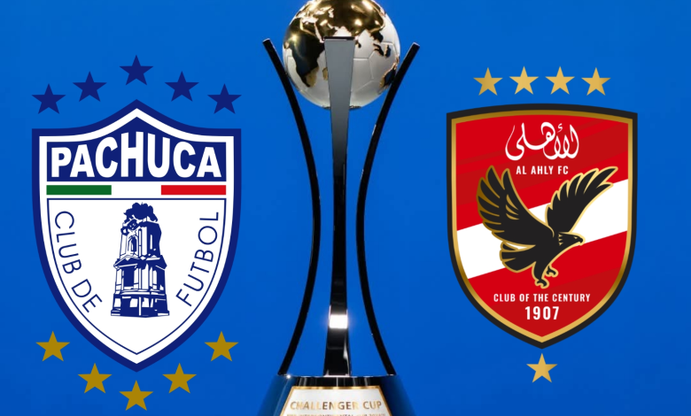 “مين هيقابل الريال” موعد مباراة الاهلي وباتشوكا المكسيكي في كأس الانتركونتيننتال وتردد القنوات الناقلة لها