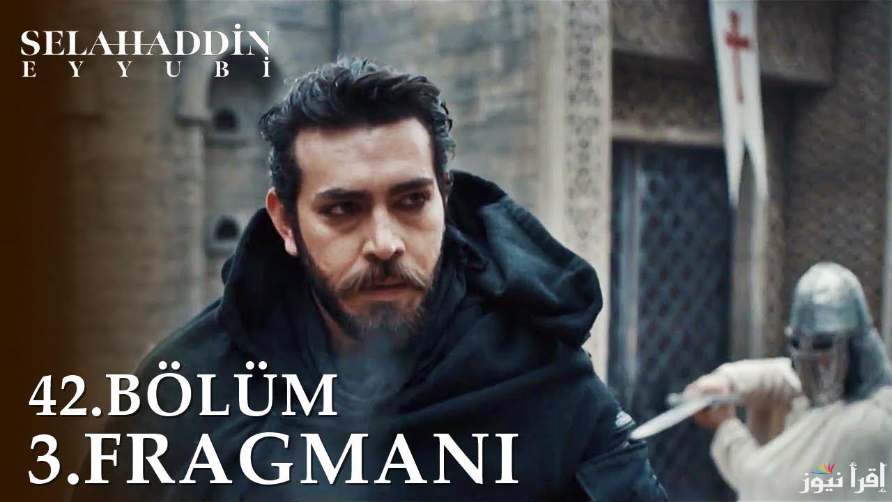 الآن.. مسلسل صلاح الدين الأيوبي الحلقة 42 الموسم الثاني على تردد جميع القنوات الناقلة