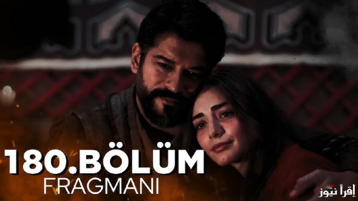 إعلان مسلسل المؤسس عثمان ومواعيد عرض الحلقة 180 والقنوات الناقلة