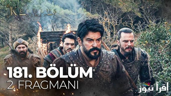 المؤسس حلقه 181 .. مسلسل قيامة عثمان الحلقة 181 Kuruluş Osman والقنوات الناقلة لها بالتردد