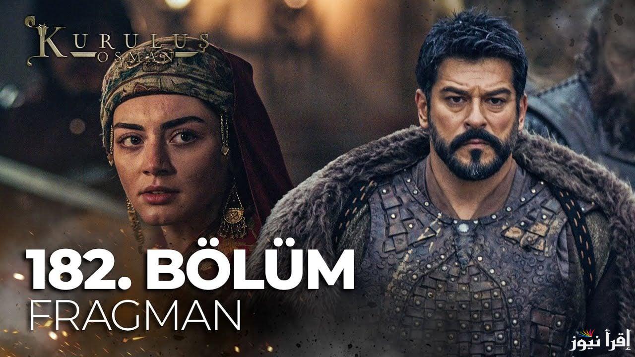 NoW مسلسل قيامه عثمان الحلقة 182 الموسم السادس والقنوات الناقلة لها kurulus osman